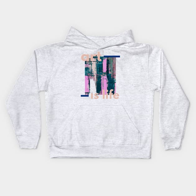 ART IS LIFE Kids Hoodie by Nahlaborne